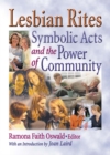 Lesbian Rites : Symbolic Acts and the Power of Community - eBook