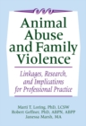 Animal Abuse and Family Violence : Linkages, Research, and Implications for Professional Practice - eBook