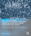 New and Expanded Neuropsychosocial Concepts Complementary to Llorens' Developmental Theory : Achieving Growth and Development through Occupation for Neonatal Infants and their Families - eBook