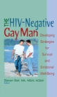 The HIV-Negative Gay Man : Developing Strategies for Survival and Emotional Well-Being - eBook