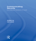 Communicating Security : Civil-Military Relations in Israel - eBook