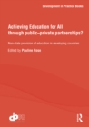 Achieving Education for All through Public–Private Partnerships? : Non-State Provision of Education in Developing Countries - eBook