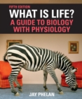 What Is Life? A Guide to Biology with Physiology (International Edition) - eBook