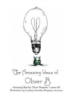 The Amazing Ideas of Oliver B. : Ideas of Oliver B. - Book