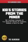 Kid's Stories from the Miner : 50+ Unofficial Collection of Fun Minecraft Stories of Creepers, Skeleton & More for Kids - Book