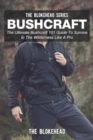Bushcraft : The Ultimate Bushcraft 101 Guide To Survive In The Wilderness Like A Pro - Book