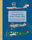 A Scale Modeller's Guide to Aircraft of the Gran Chaco War : Colour schemes for fighters, bombers, trainers & transport aircraft - Book