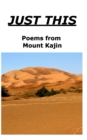 Just This : Poems from Mount Kajin - Book