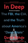 In Deep : The FBI, the CIA, and the Truth about America's "Deep State" - eBook