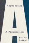 Appropriate : A Provocation - Book
