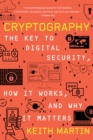 Cryptography : The Key to Digital Security, How It Works, and Why It Matters - eBook