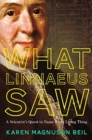 What Linnaeus Saw : A Scientist's Quest to Name Every Living Thing - Book