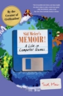 Sid Meier's Memoir! : A Life in Computer Games - eBook