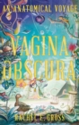 Vagina Obscura : An Anatomical Voyage - eBook
