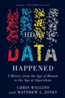 How Data Happened : A History from the Age of Reason to the Age of Algorithms - eBook