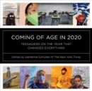 Coming of Age in 2020 : Teenagers on the Year that Changed Everything - Book