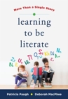 Learning to Be Literate : More Than a Single Story - Book