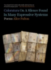 Coloratura On A Silence Found In Many Expressive Systems : Poems - eBook