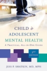 Child & Adolescent Mental Health : A Practical, All-in-One Guide - Book