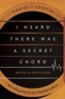I Heard There Was a Secret Chord - Music as Medicine - Book