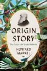 Origin Story : The Trials of Charles Darwin - eBook