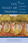 The Heart of Trauma : Healing the Embodied Brain in the Context of Relationships - Book
