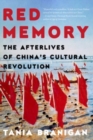 Red Memory - The Afterlives of China`s Cultural Revolution - Book