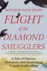 Flight of the Diamond Smugglers - A Tale of Pigeons, Obsession, and Greed Along Coastal South Africa - Book