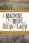 A Machine to Move Ocean and Earth - The Making of the Port of Los Angeles and America - Book