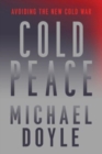 Cold Peace : Avoiding the New Cold War - Book