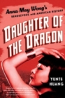 Daughter of the Dragon : Anna May Wong's Rendezvous with American History - Book
