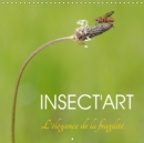 Insect'art 2017 : Avec Insect'art, Decouvrez Chaque Mois La Beaute Unique D'un Insecte Dans Son Environnement Naturel - Book