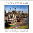 East Friesland - The Old Harbour Greetsiel 2017 : Peter Roder Presents a Selection of His Spellbinding Pictures of East Friesland's Old Harbour Greetsiel - Book