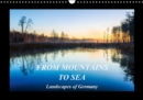 From Mountains to Sea - Landscapes of Germany 2017 : Enchanting Landscapes of Germany, from the Mountains to the Sea - Book