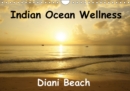 Indian Ocean Wellness Diani Beach 2018 : Give Yourself a Break and Take a Trip with Me to the Indian Ocean. - Book