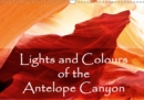 Lights and Colours of the Antelope Canyon 2019 : The Antelope Canyon is one of the most famous slot canyons in the USA. A dream in colour and light. - Book
