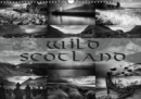 Wild Scotland / UK-Version 2019 : Scotland captured in dramatic black & white images - Book