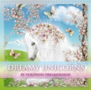 Dreamy Unicorns 2019 : Dream a little dream with the unicorns - Book
