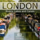 London - Rivers, Lakes and Canals 2019 : Exceptional views of London where water is the main protagonist. - Book