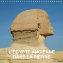 L'Egypte ancienne dans la pierre 2019 : L'Egypte dans les temps anciens - batiments, statues, bas-reliefs et peintures - Book