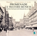 Promenade a travers Munich - Cartes postales historiques de la ville 2019 : Munich : tradition et histoire de la ville - Book