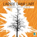 L'arbre dans l'art - Arbres artificiels 2019 : Arbres articiels - sur fonds surprenants - Book