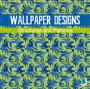 Wallpaper designs - structures and patterns 2019 : Wallpaper designs - Art for your living room walls - Book