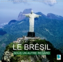 Le Bresil sous un autre regard 2019 : La culture bigarree bresilienne et sa nature a couper le souffle - Book