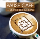 Pause cafe : le monde des Baristas 2019 : La culture du cafe - un plaisir a deguster lentement les yeux fermes - Book