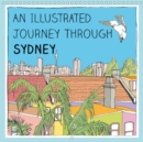An illustrated journey through Sydney 2019 : Quirky illustrations of Sydney. - Book