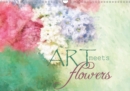 Art meets Flowers 2019 : Beautiful flower images,  with striking and unusual effects. - Book