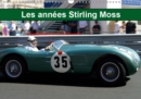 Les annees Stirling Moss 2019 : Les annees Sir Stirling Moss, ou la noblesse de la voiture de sport - Book