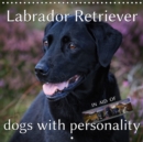 Labrador Retriever - Dogs with Personality 2019 : Beautiful Labrador portraits in aid of Labrador Retriever Rescue Scotland - Book