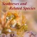 Seahorses and Related Species 2019 : Seahorses and some of their unique relatives - Book